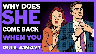 When Silence Screams: SHE RETURNS!!! 6  Reasons That Make HER Come Back After You Distance Yourself!