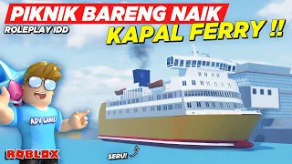 PIKNIK BARENG NAIK KAPAL FERRY !! ROLEPLAY CDID VERSI REALISTIS - Roblox Indonesia