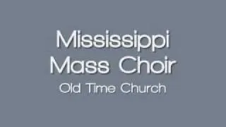 Mississippi Mass Choir - Old Time Church