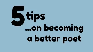 5 Tips on becoming a better poet