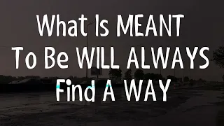 Abraham Hicks - WHAT IS MEANT TO BE WILL ALWAYS FIND A WAY