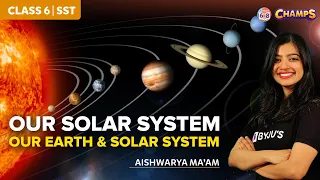 Our Solar System: The Earth in the Solar System | Grade 6 | CHAMPS 2024 |
