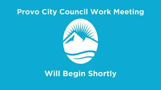 Provo City Council Work Meeting | August 24, 2021