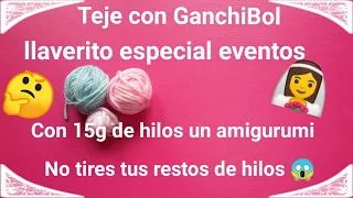 Llaveros SORPRESA !!!! 19 // EXPECIAL EVENTOS // Teje con GanchiBol