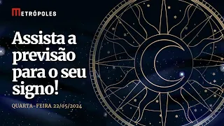 Confira a previsão de hoje (22/05) para seu signo