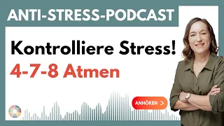 4-7-8 Atmen – So kontrollierst du deinen Stress! [Anti-Stress-Podcast 270]