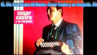 El Dia Que Muera Mi Madre - Cesar Castro