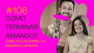 #106 - Como terminar amando?