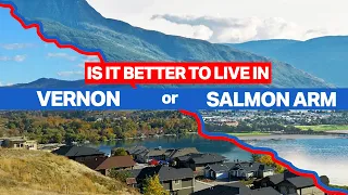 Is it better to live in Vernon or Salmon Arm?