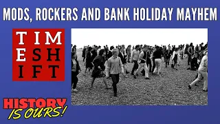 Mods, Rockers and Bank Holiday Mayhem | Timeshift | History Is Ours