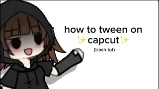 how to tween gacha life on capcut!