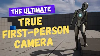 How To Set Up The Ultimate True First-Person Camera in Unreal Engine 5