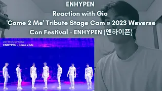 ENHYPEN Reaction with Gio 'Come 2 Me' Tribute Stage Cam @ 2023 Weverse Con Festival - ENHYPEN (엔하이픈)