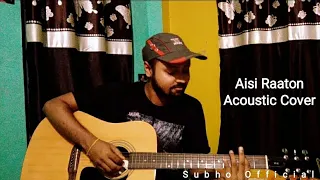 Aisi Raaton Acoustic Cover | Anupam Roy | Subho Official |