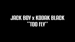 Jack Boy x Kodak Black - Too Fly (Lyrics)
