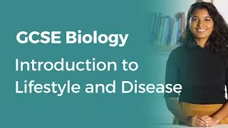 Introduction to Lifestyle and Disease | 9-1 GCSE Biology | OCR, AQA, Edexcel