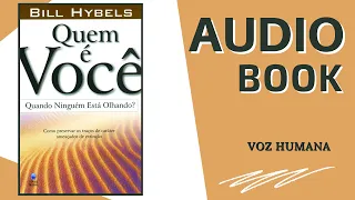 [AUDIO BOOK] Quem é Você Quando Ninguém Está Olhando? | Bill Hybels