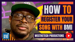 HOW TO REGISTER YOUR SONG WITH BMI | MUSIC INDUSTRY TIPS | TECHTIPS | WESTHETECH PRODUCTIONS