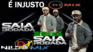 RAI SAIA RODADA É INJUSTO REMIX DJ NILDO MIX