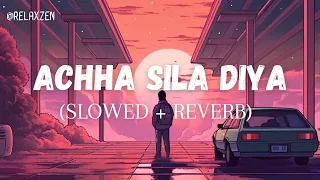 Achha Sila Diya (Slowed + Reverb) |  B Praak |  Lofi Remix  |  RelaxZen