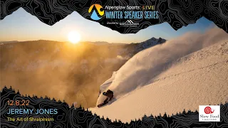 ENTIRE LIVESTREAM: Jeremy Jones "The Art of Shralpinism" - Alpenglow Sports Winter Speaker Series