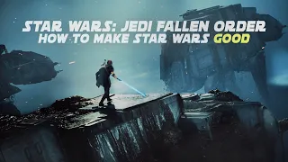How to Make Star Wars Good - Star Wars: Jedi Fallen Order