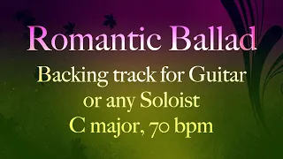 Romantic Ballad, backing track for Guitar or any Soloist, C major, 70bpm. Extra version! Enjoy!