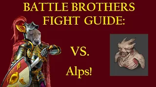 How to Beat Alps!  - Battle Brothers Fight Guide