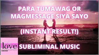 Para Tumawag At Magmessage Siya Sayo (Instant Result) Subliminal Music | Tagalog Affirmations