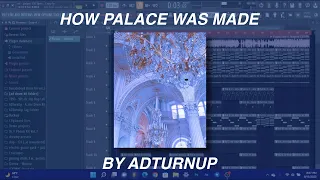 How I Made "Palace" Deconstructed + FLP