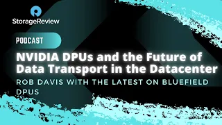 The Latest on NVIDIA BlueField DPUs (Podcast #97)