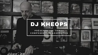 DJ KHEOPS PRESENTE AKHENATON, LE COMPOSITEUR