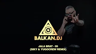 Jala Brat - 99 (Siky & YugoCrew Remix)