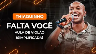 FALTA VOCÊ - Thiaguinho (simplificada) | Como tocar no violão