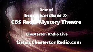 Best of Inner Sanctum & CBS Radio Mystery Theater - Chesterton Radio Live