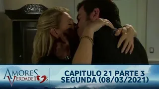 Amores Verdadeiros - Capitulo 21 Parte 3/5 Segunda (08/03/2021) #SBT