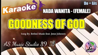 GOODNESS OF GOD  - KARAOKE ROHANI KRISTEN  || NADA WANITA (FEMALE ) Do = Gis