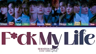 [PT-BR] SEVENTEEN (세븐틴) 'F*ck My Life' Color Coded Lyrics