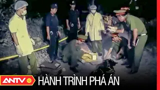 Hai gã đàn ông hóa kẻ sát nhân vì người đàn bà lăng loàn | Hành trình phá án mới nhất 2023 | ANTV