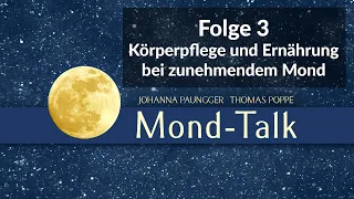 Körperpflege und Ernährung bei zunehmendem Mond | Mond-Talk Folge 3 | Paungger& Poppe