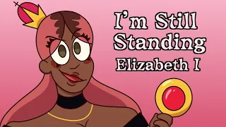 I'm Still Standing (Elizabeth I animatic (six the kids))