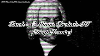 巴哈 Bach - C Minor Prelude II (Trap Remix) |Trap Instrumental | Trap Beat [Prod. by ShanDaBeatz]