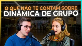 O que não te contam sobre Dinâmicas de Grupo | Podcast #45