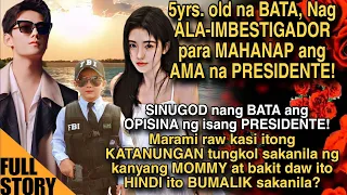 5 YRS OLD NA BATA, NAG ALA- IMBESTIGADOR PARA MAHANAP ANG AMA NA PRESIDENTE! BAKIT DAW ITO UMALIS