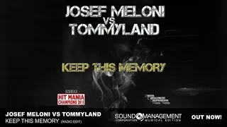 Josef Meloni Vs Tommyland - Keep This Memory (HIT MANIA CHAMPIONS 2015)