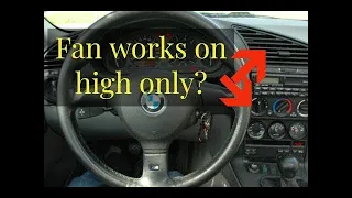 BMW E36 Blower Fan Works on High Only?