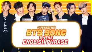 GUESS THE BTS SONG BY THE ENGLISH PHRASE || KPOP GAME