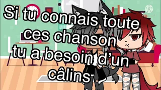 Si tu connais toute ces chansons tu a besoin d’un câlin