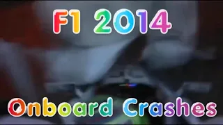 F1 2014 Onboard Crashes *NO MUSIC* (this time atleast)