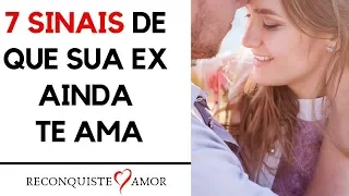 7 SINAIS DE QUE SUA EX AINDA TE AMA